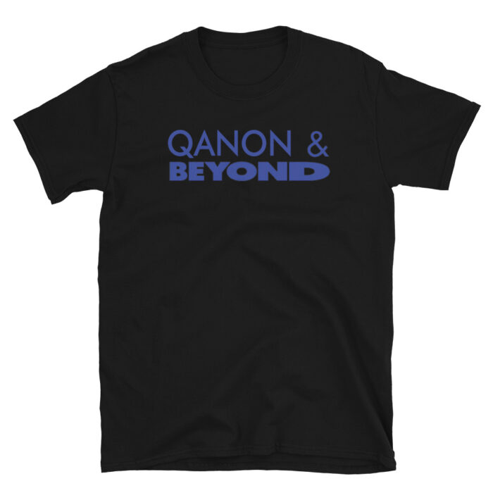 Qanon and Beyond T-Shirt